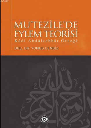 Mu'tezile'de Eylem Teorisi; Kâdî Abdülcebbâr Örneği