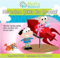 Mutlu Büyüyorum - Nereden Çıktı Bu Çocuk?; Mutlu Büyüyorum , 4+ Yaş