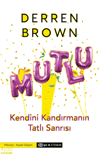 Mutlu; Kendini Kandırmanın Tatlı Sanrısı