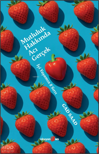 Mutluluk Hakkında Acı Gerçek;İyi Yaşamın 8 Sırrı