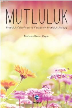 Mutluluk; Mutluluk Felsefeleri ve Farabi'nin Mutluluk Anlayışı