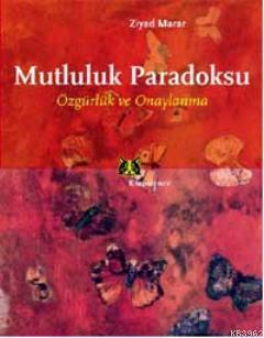 Mutluluk Paradoksu; Özgürlük ve Onaylanma