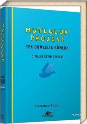 Mutluluk Projesi - Tek Cümlelik Günlük: 5 Yıllık Seyir Defteri (Ciltli)