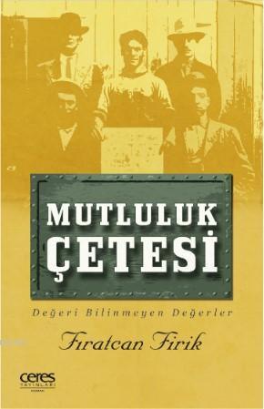 Mutluluk Reçetesi; Değeri Bilinmeyen Değerler