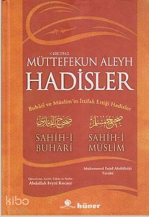 Müttefekun Aleyh Hadisler; Buhari ve Müslim'in İttifak Ettiği Hadisler
