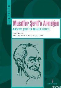 Muzaffer Şerif'e Armağan; Muzaffer Şerif'ten Muzafer Sherıf'e