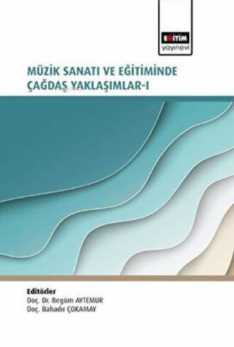 Müzik Sanatı ve Eğitiminde Çağdaş Yaklaşımlar I