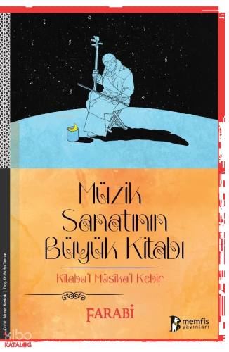 Müzik Sanatının Büyük Kitabı - Kitabul Müsikal Kebir
