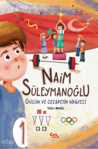 Naim Süleymanoğlu;Gücün ve Cesaretin Hikayesi