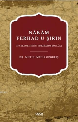 Nakam Ferhad U Şirin; (İnceleme-Metin-Tıpkıbasım-Sözlük)