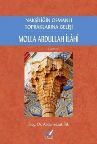 Nakşiliğin Osmanlı Topraklarına Gelişi Molla Abdullah İlahi