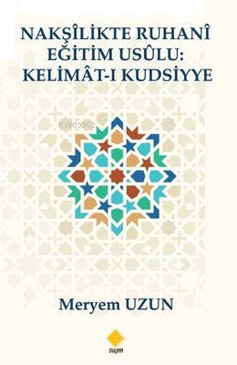 Nakşilikte Ruhani Eğitim Usulü: Kelimat-ı Kudsiyye