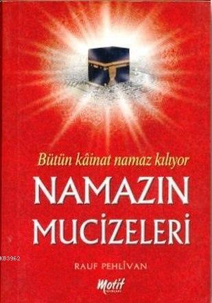 Namazın Mucizeleri; Bütün Kainat Namaz Kılıyor
