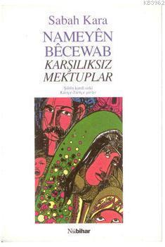 Nameyen Becewab; Karşılıksız Mektuplar