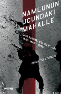 Namlunun Ucundaki Mahalle; Gazi Mahallesi Olayları 12 - 13 Mart 1995