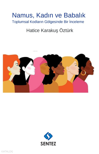 Namus, Kadın ve Babalık;Toplumsal Kodların Gölgesinde Bir İnceleme