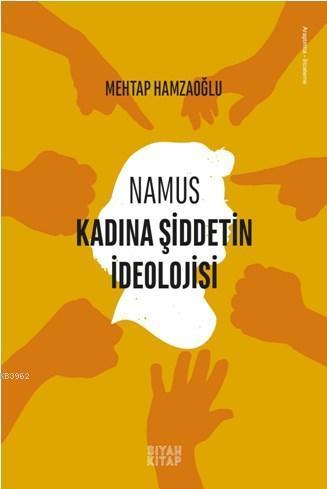 Namus; Kadına Şiddetin İdeolojisi