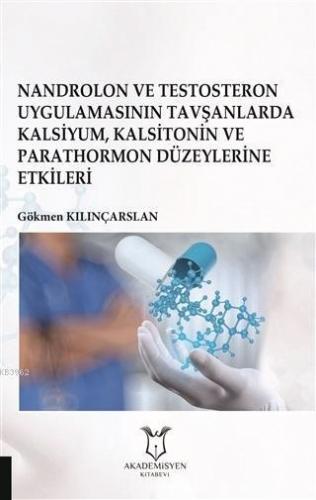 Nandrolon ve Testosteron Uygulamasının; Tavşanlarda Kalsiyum Kalsitonin ve Parathormon Düzeylerine Etkileri
