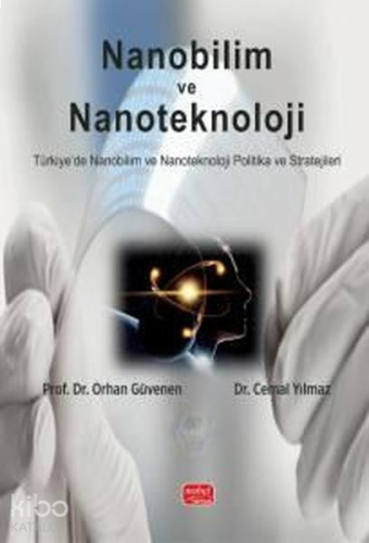 Nanobilim ve Nanoteknoloji ;Türkiye'de Nanobilim ve Nanoteknoloji Politika ve Stratejileri