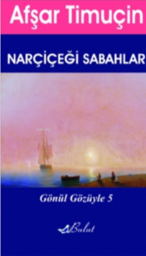 Nar Çiçeği Sabahlar;Gönül Gözüyle 5