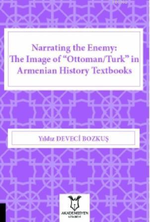 Narrating the Enemy: The Image of "Ottoman/Turk" in Armenian History Textbooks