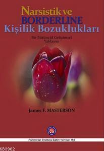 Narsistik ve Borderline Kişilik Bozuklukları; Bir Bütüncül Gelişimsel Yaklaşım
