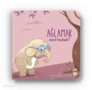 Nasıl Başladı - Ağlamak