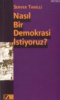 Nasıl Bir Demokrasi İstiyoruz?