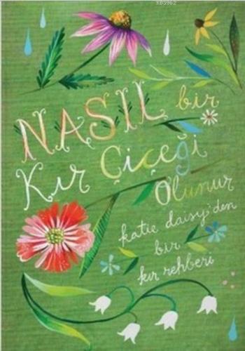 Nasıl Bir Kır Çiçeği Olunur?; Bir Kır Rehberi