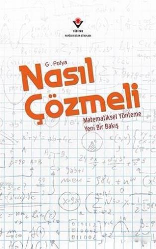 Nasıl Çözmeli; Matematiksel Yönteme Yeni Bir Bakış