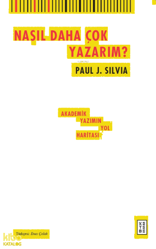 Nasıl Daha Çok Yazarım?;Akademik Yazımın Yol Haritası