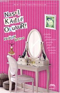 Nasıl Kadın Olunur?