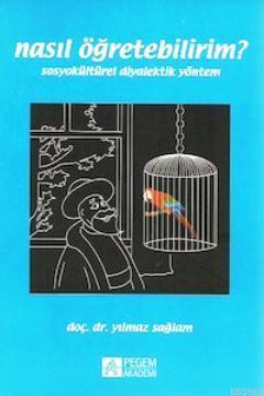 Nasıl Öğretebilirim?; Sosyokültürel Diyalektik Yöntem