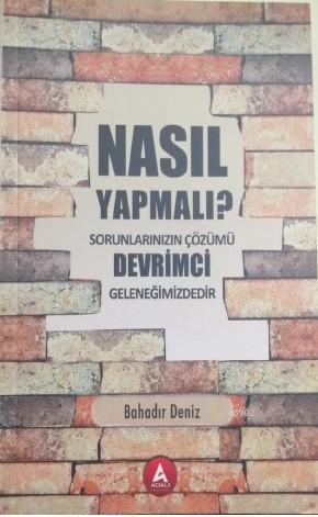 Nasıl Yapmalı?; Sorunlarınızın Çözümü Devrimci Geleneğimizdendir