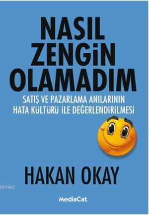 Nasıl Zengin Olamadım; Satış ve Pazarlama Anılarının Hata Kültürü İle Değerlendirilmesi