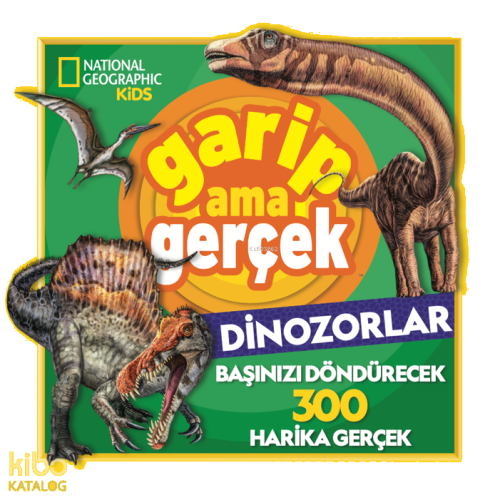National Geographic Kids ;Garip Ama Gerçek Dinozorlar