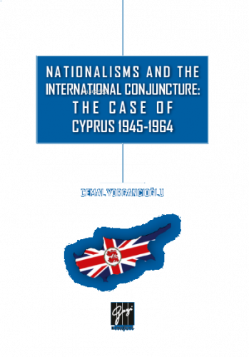 Nationalisms And The International Conjuncture: The Case Of Cyprus 1945-1964