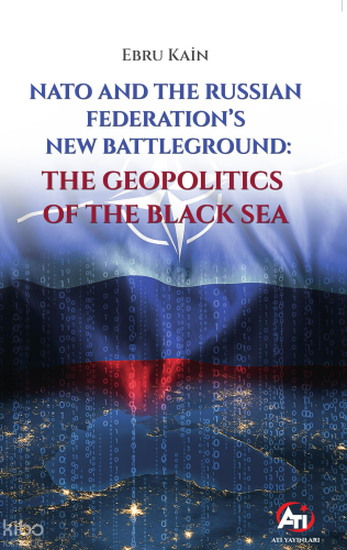 Nato and The Russian Federation's New Battleground: The Geopolitics Of The Black Sea