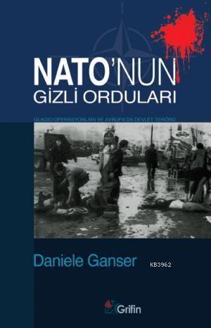 Nato'nun Gizli Orduları; Gladio Operasyonlar ve Avrupa'da Devlet Terör