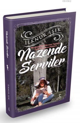 Nazende Serviler; Yüreğinde dört mevsimi yaşatan zarif insanların hikayesi