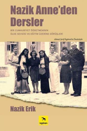 Nazik Anne'den Dersler; Bir Cumhuriyet Öğretmeninin Ülke Sevgisi ve Eğ