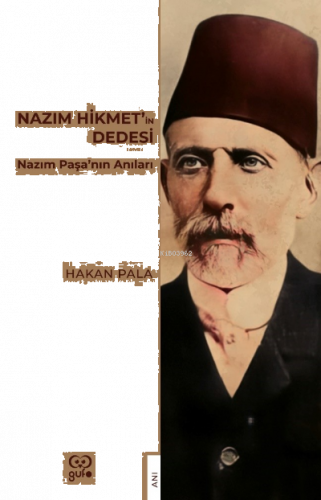 Nazım Hikmet’in Dedesi ;Nazım Paşa’nın Anıları