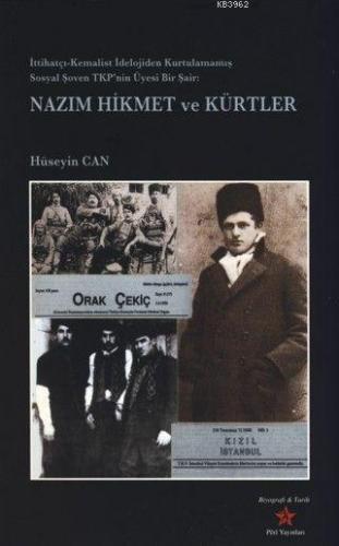 Nazım Hikmet ve Kürtler; İttihatçı- Kemalist İdeolojiden Kurtulmamış S