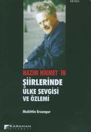 Nazım Hikmet'in; Şiirlerinde Ülke Sevgisi ve Özlemi