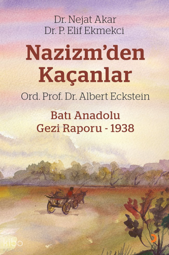 Nazizm’den Kaçanlar;Batı Anadolu Gezi Raporu - 1938