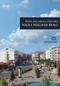 Nazlı Nilüfer Bolu; TÜRKİYE'NİN KENTLERİ - 15
