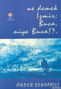Ne Demek İzmir; Buca Niye Buca !?.