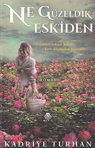 Ne Güzeldik Eskiden/Kadriye Turan/Meriç