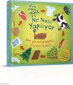 Ne Nasıl Yapılıyor; Her gün kullandığımız şeylerin öyküsü