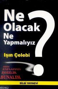 Ne Olacak Nasıl Yapmalıyız?
